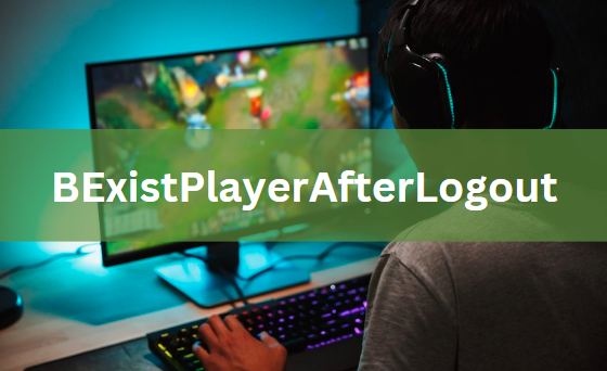 BExistPlayerAfterLogout