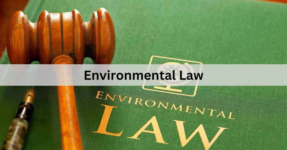 Environmental Law – Safeguarding Our Planet’s Future!