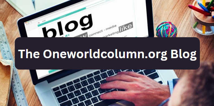 Unveiling the Power and Influence of the oneworldcolumn.org Blog