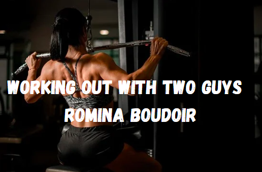 Working Out with Two Guys: Romina Boudoir’s Unique Fitness Community