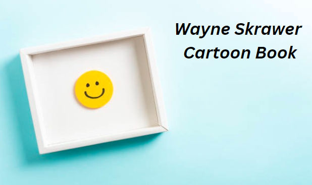 Wayne Skrawer Cartoon Book