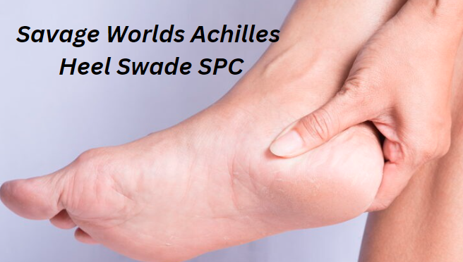 Savage Worlds Achilles Heel Swade SPC