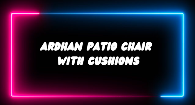 Ardhan Patio Chair with Cushions