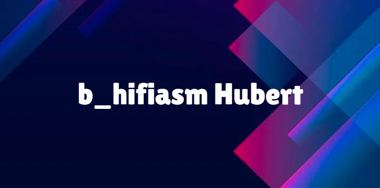 Understanding the “b_hifiasm Hubert” Framework: A Comprehensive Guide