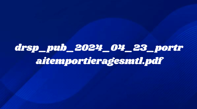 drsp_pub_2024_04_23_portraitemportieragesmtl.pdf