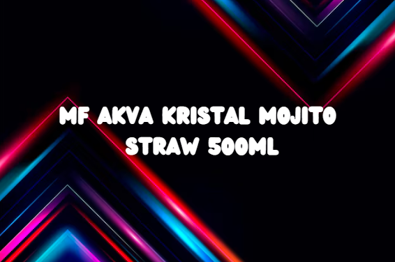 The Ultimate Guide to MF Akva Kristal Mojito Straw 500ml: A Refreshing and Sustainable Choice